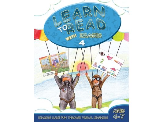 Learn to Read with Images 4: Reading Made Fun Through Visual Learning (Ages 4-7)