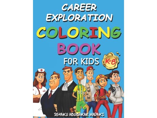 Career Exploration: Coloring book for kids (K-8)