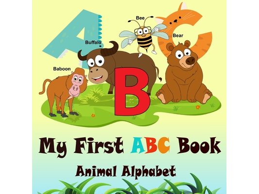 ABC Animal Alphabet Book: My First ABC Book. For Ages 1+