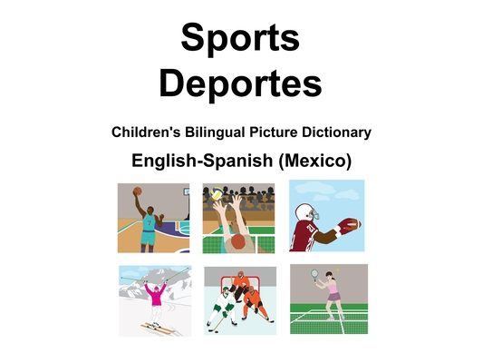 English-Spanish (Mexico) Sports / Deportes Children's Bilingual Picture Dictionary
