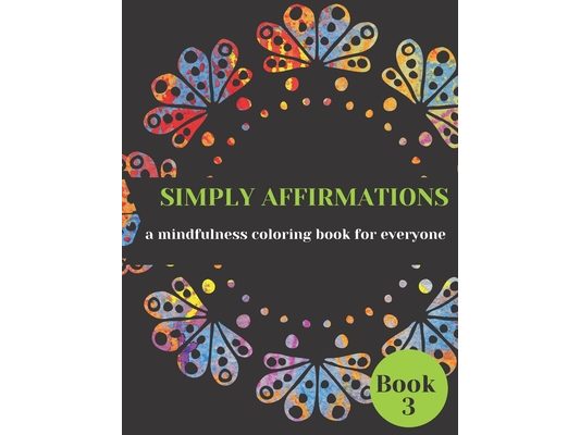 Simply Affirmations: A Mindfulness Coloring Book for Everyone