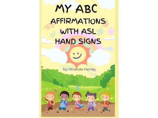 My ABC Affirmations: with ASL Hand Sign Alphabet
