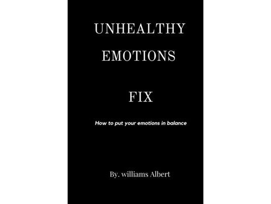 Unhealthy Emosions Fix: How to put your emosions in balance