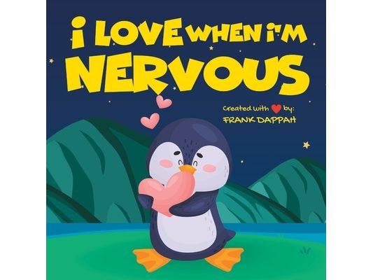 I Love When I'm Nervous