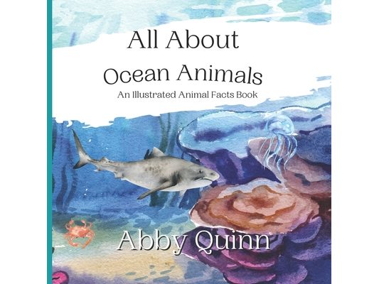 All About Ocean Animals: An Illustrated Animal Facts Book for Kids Age 3-8
