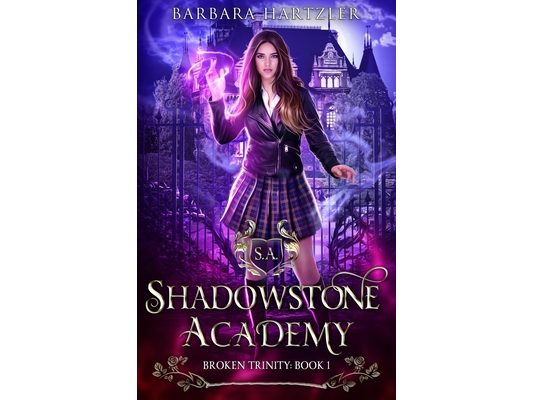 Shadowstone Academy, Book 1: Broken Trinity: A Young Adult Urban Fantasy Academy Novel