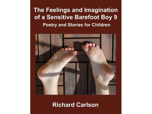 The Feelings and Imagination of a Sensitive Barefoot Boy 9: Poetry and Stories for Children