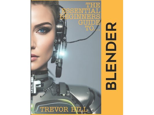 The Essential Beginners Guide to Blender: 2023 Edition