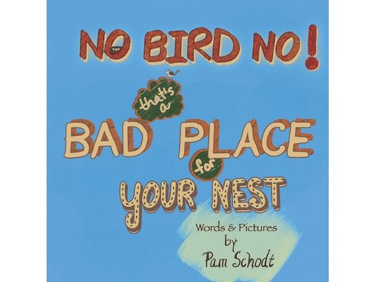 No Bird No!: That's a Bad Place for your Nest