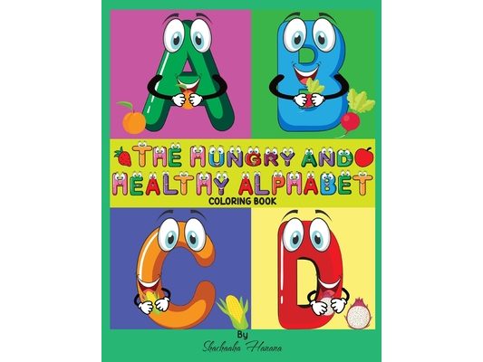 The Hungry and Healthy Alphabet Coloring Book: Coloring Book
