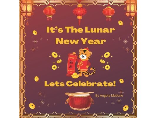 It's The Lunar New Year, Let's Celebrate!