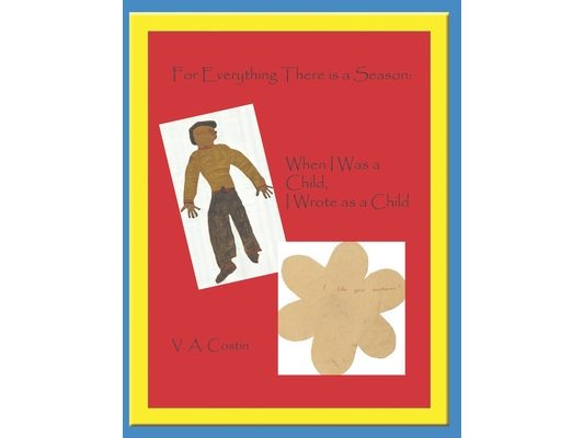 All Things Have Their Season: When I Was a Child, I Wrote as a Child