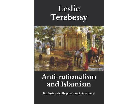 Anti-rationalism and Islamism: Exploring the Repression of Reasoning
