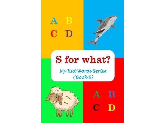 S for what?: My Kid Words Series (Book S)