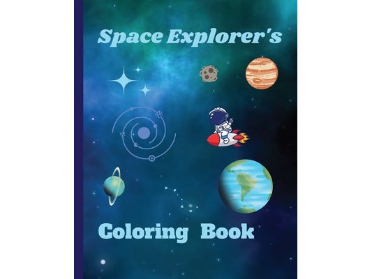 Space Explorer Coloring Book: STEM inspired book mixes in cool facts with the fun of coloring