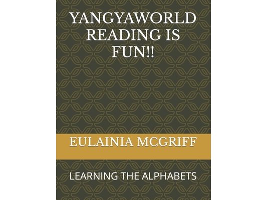 Yangyaworld - Reading Is Fun!!: Learning the Alphabets