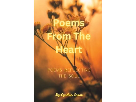 Poems From The Heart: Poems Reflecting The Soul