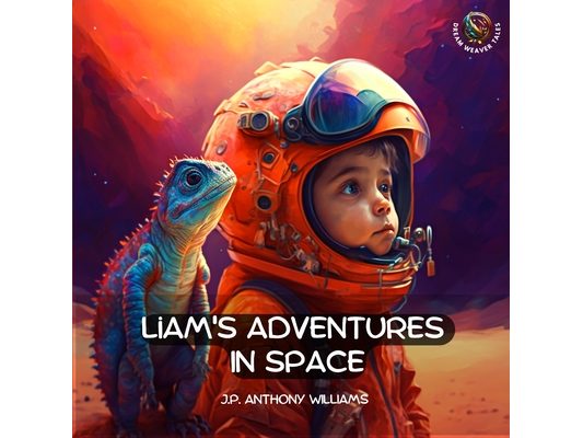 Liam's Adventures in Space: An Educational Adventure for Children Aged 5 - 8 years old