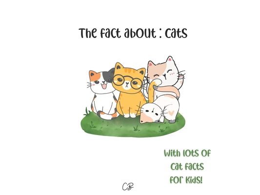 The fact about Cats: with lots of Cat facts for kids!