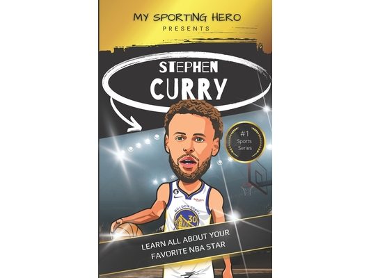 My Sporting Hero: Stephen Curry: Learn all about your favorite NBA star