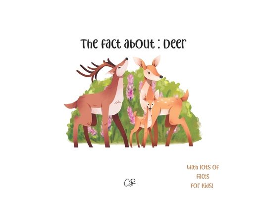 The fact about Deer: with lots of facts for kids!