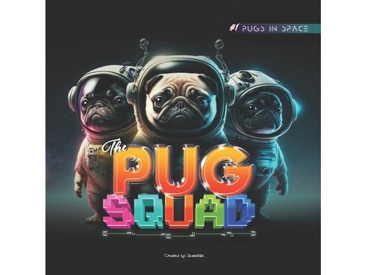 The Pug Squad: Pugs in Space - #1