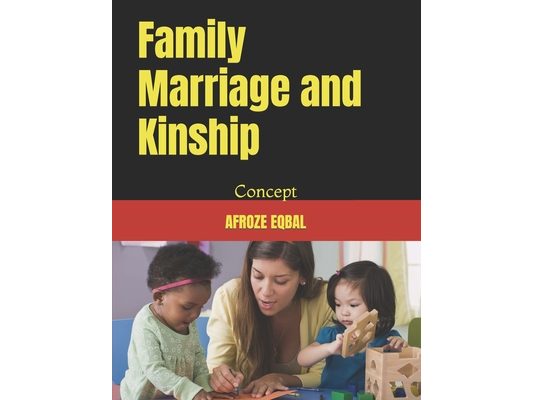 Family Marriage and Kinship: Concept