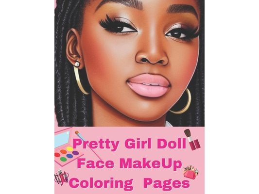 Pretty Doll Face Make Up Coloring Book: Black Girl Make Up Coloring Book