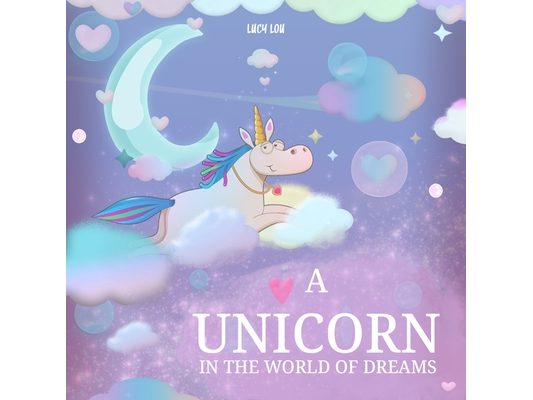 A Unicorn in The World of Dreams: A Bedtime Book