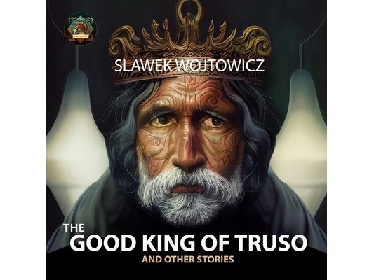 The Good King of Truso: and other stories