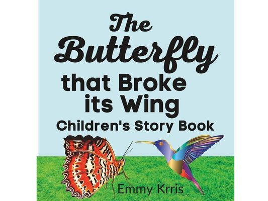 The Butterfly that Broke its Wing: Children's Story Book