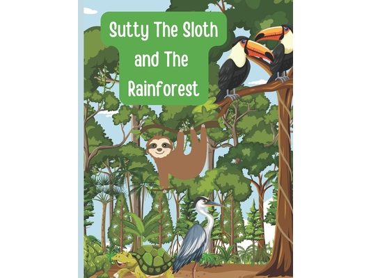 Sutty the Sloth and The Rainforest