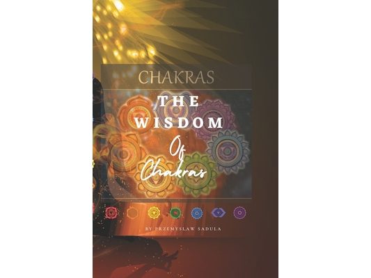 The Wisdom Of Chakras
