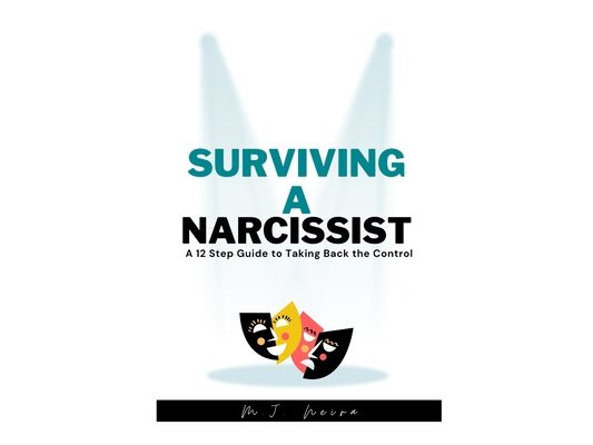 Surviving a Narcissist: A 12 Step Guide to Taking Back the Control