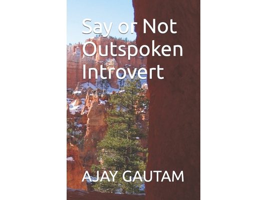 Say or Not Outspoken Introvert