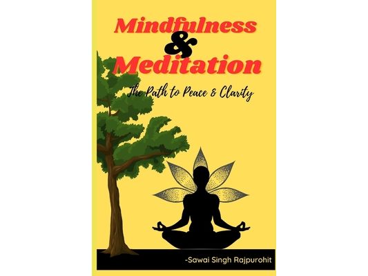 Mindfulness and Meditation: The Path to Peace and clarity