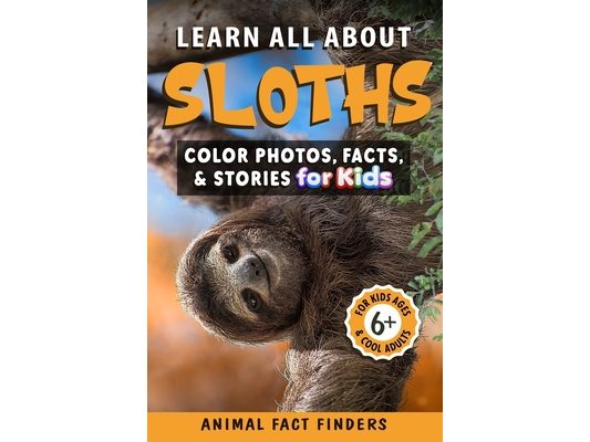 Learn All About Sloths: Color Photos, Facts, and Stories for Kids