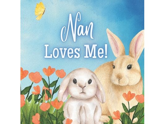 Nan Loves Me!: A Story about Nan's love!