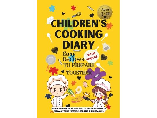 Children's Cooking Diary: Easy Recipes with Photos to Prepare Together: Fun cooking, an easy recipes diary with photos for young cooks to show o