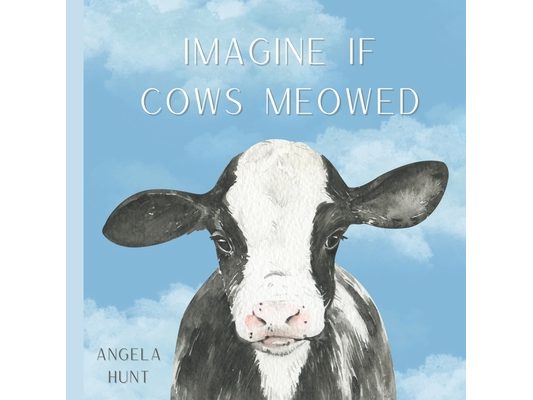 Imagine If Cows Meowed