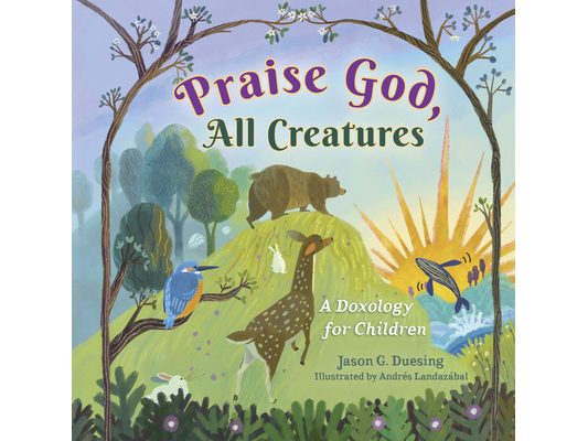 Praise God, All Creatures: A Doxology for Children