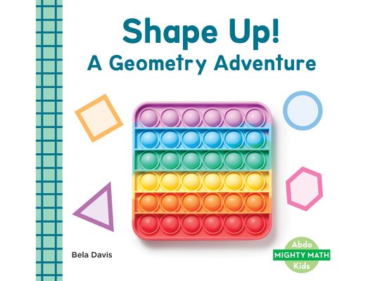 Shape Up!: A Geometry Adventure: A Geometry Adventure
