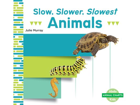 Slow, Slower, Slowest Animals