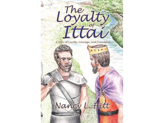The Loyalty of Ittai: A Story of Loyalty, Courage, and Friendship