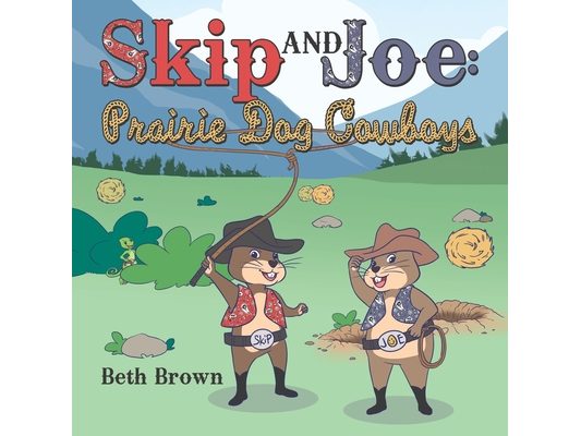 Skip and Joe: Prairie Dog Cowboys