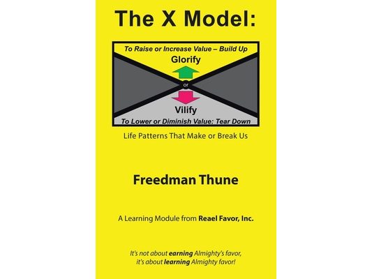 The X Model: Glorify or Vilify: Life Patterns That Make or Break Us