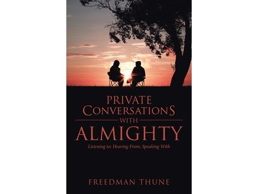Private Conversations With Almighty: Listening to; Hearing From; Speaking With