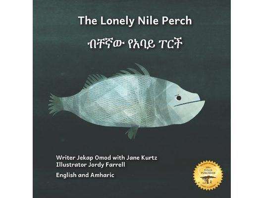 The Lonely Nile Perch: Don't Judge A Fish By Its Cover in English and Amharic