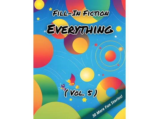 Fill-In Fiction: Everything Edition: (Volume 5)