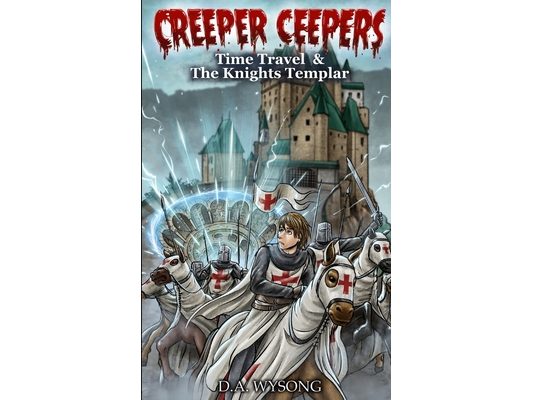 Creeper Ceepers Time Travel & the Knights Templar: Book Fourteen